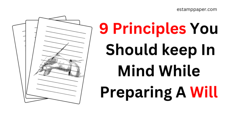9 Principles You Should keep In Mind While Preparing A Will