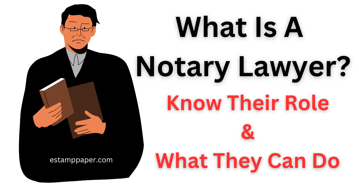 What is a Notary lawyer? know Their Role And What They Can Do