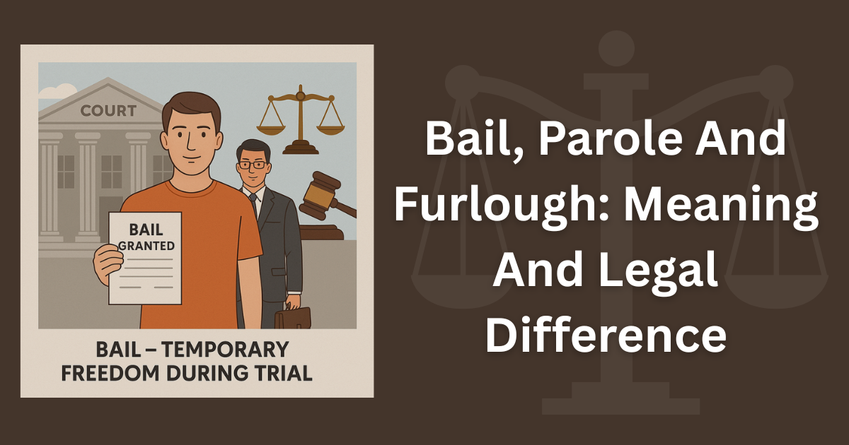 Bail Parole And Furlough Explained Know the Legal Differences 320